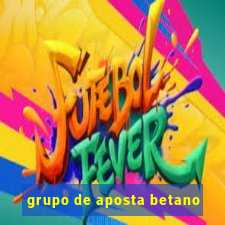 grupo de aposta betano